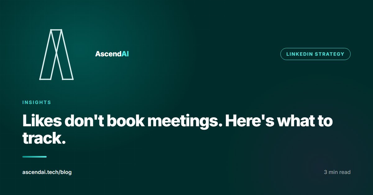 Likes don't book meetings - what to track on LinkedIn